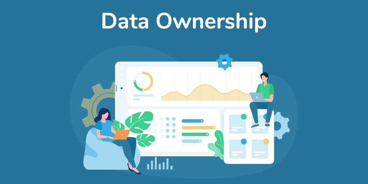 Data Ownership 3 reasons why you need it